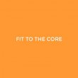 fit-to-the-core