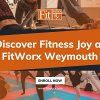 7_FitWorx Weymouth_Discover Fitness Joy at FitWorx Weymouth.jpg